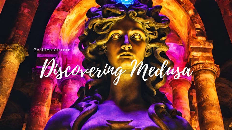 Istanbul: Basilica Cistern Tour, Discovering Medusa - Key things to know before you go